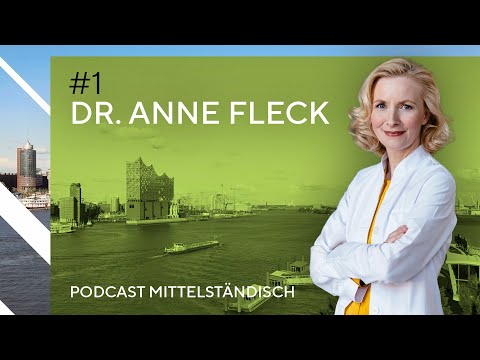 Dr. Anne Fleck: Moderne Medizin, Unternehmertum & Gesundheitssystem | Podcast Mittelständisch #1