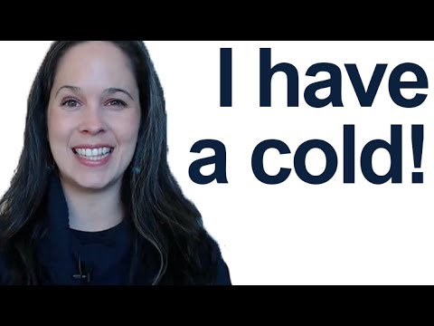 How to say I HAVE A COLD -- American English Pronunciation