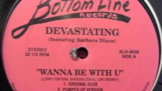 Devastating feat. Barbara Dixon - Wanna Be With U (Pumped Up Version)