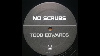 Todd Edwards - No Scrubs (Main Mix)
