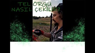 Tel Örgü Çektim! Tel Örgü Nasıl Çekilir