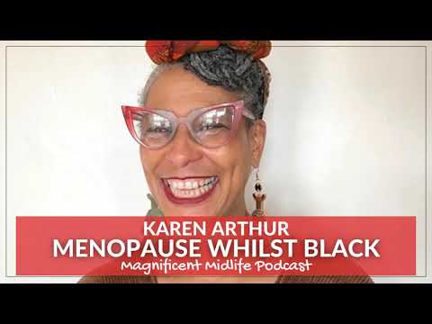 69 Menopause whilst Black with Karen Arthur