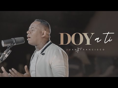 Doy a ti | Juan Francisco (Álbum "Gracias")