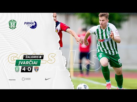 ĮVARČIAI | ŽALGIRIS B - BANGA B | MIKULĖNAS | JARUSEVIČIUS | PILIUKAITIS | PIRMA LYGA | GOALS