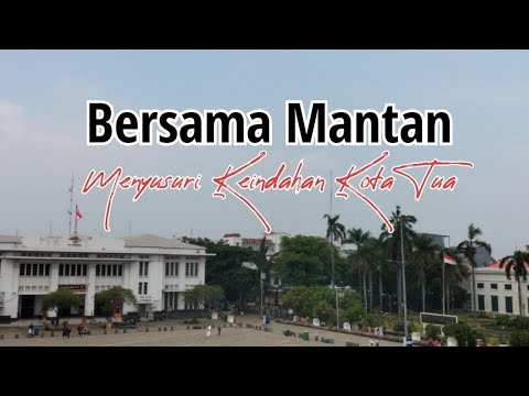 History Tour || History of the Old City of Jakarta || Take a walk with your ex to the old city