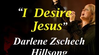 I Desire Jesus With Lyrics - Darlene Zschech, Hillsong