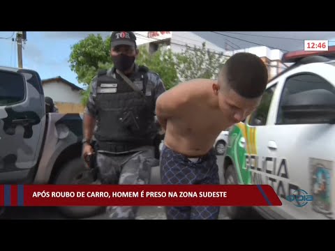Após roubo de carro, homem é preso na zona sudeste 17 01 2022
