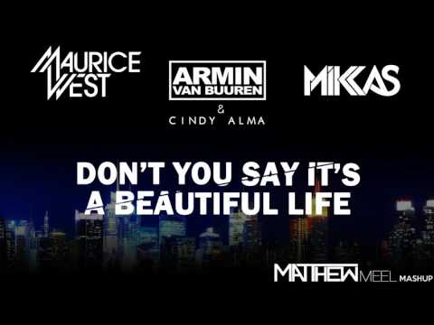 Maurice West vs Armin Van Buuren feat. Cindy Alma & Mikkas - Don't You Say It's A Beautiful Life
