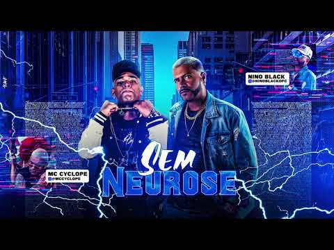 NINO BLACK E MC CYCLOPE - SEM NEUROSE - MÚSICA NOVA