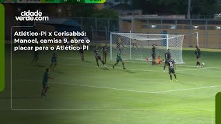 Atlético-PI x Corisabbá: Manoel, camisa 9, abre o placar para o Atlético-PI