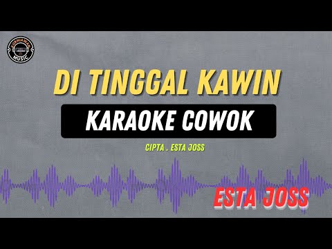 DI TINGGAL KAWIN - ( KARAOKE COWOK TERBARU ) Esta joss
