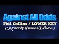 AGAINST ALL ODDS - Phil Collins/LOWER VERSION (KARAOKE PIANO VERSION)