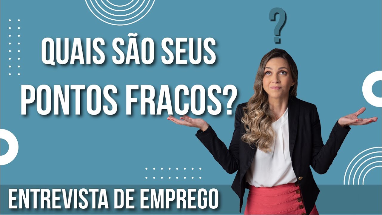 Como responder: Quais são seus pontos fracos na Entrevista de Emprego?