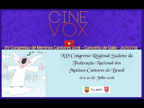 XV Congresso Regional Sul Sudeste de Meninos Cantores - Concerto de Gala 20/7/2018