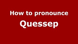 How to pronounce Quessep