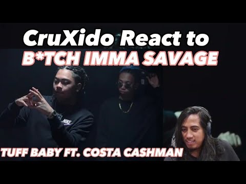 CruXido React to B*TCH IMMA SAVAGE - TUFF BABY FT. COSTA CASHMAN
