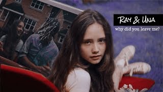 ray & una | why did you leave me? {edit} video