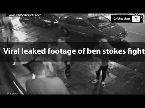 Ben stokes leaked footage of street fight case part 1