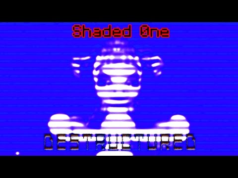 [Official Release] Shaded 0ne- Destructured