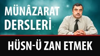 Mustafa KARAMAN - Münâzarat Dersleri - Hüsn-ü Zan Etmek!