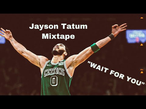 Jayson Tatum | Mix "WAIT FOR YOU"