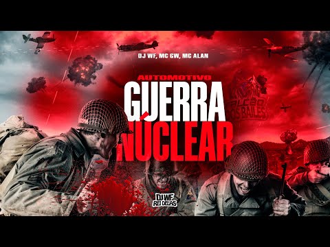 AUTOMOTIVO GUERRA NUCLEAR - MC GW e MC Alan (DJ WF)