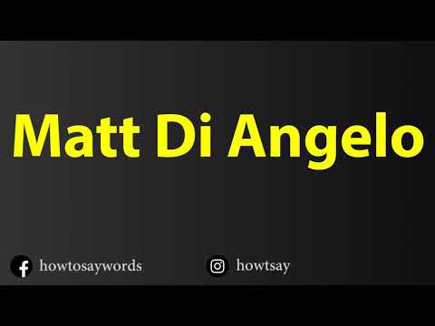 How To Pronounce Matt Di Angelo
