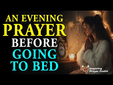 Lord, As I prepare to rest, I pray that You fill my mind | An Evening Prayer Before Going To Bed