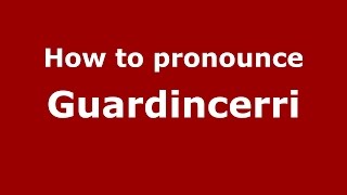 How to pronounce Guardincerri