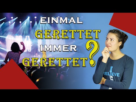 Einmal gerettet - immer gerettet? Kann ich meine Erlösung verlieren? - Was sagt die Bibel