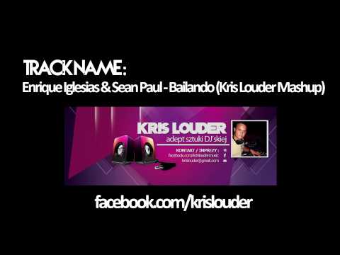 Enrique Iglesias & Sean Paul - Bailando (Kris Louder Mashup)