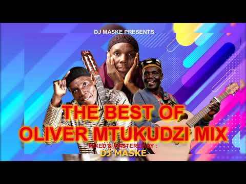 DJ MASKE - THE BEST OF OLIVER MTUKUDZI MIX | RIRONGERE | WASAKARA | TODII | DZOKA UYAMWE | NERIA