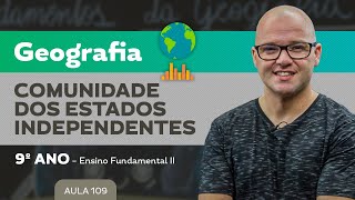 A Comunidade dos Estados Independentes – Geografia – 9º ano – Ensino Fundamental