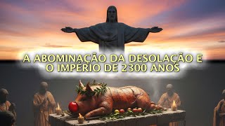 JESUS, A ABOMINAÇÃO DA DESOLAÇÃO E O IMPÉRIO DE 2300 ANOS | COM ROMILSON FERREIRA