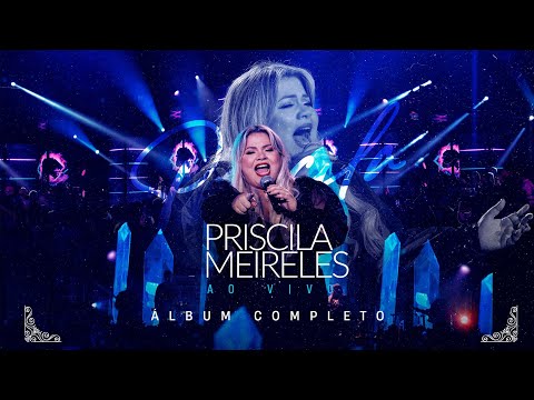 Priscila Meireles (DVD completo -  Priscila Meireles Ao Vivo )