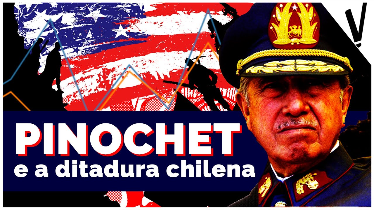 PINOCHET e a Ditadura Militar no Chile