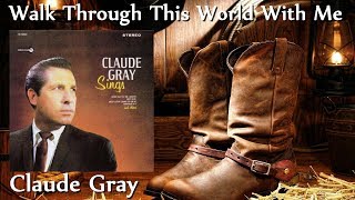 Claude Gray - Walk Through This World With Me