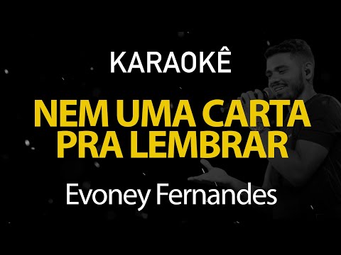 Nem Uma Carta Pra Lembrar - Evoney Fernandes I Seu Osmar (Karaokê Version)
