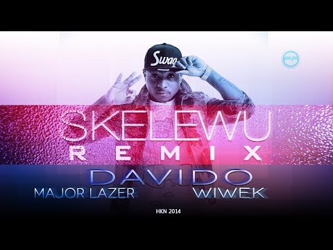 Davido - Skelewu (Mashup Remix) (ft. Major Lazer & Wiwek)