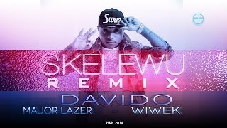 Davido ft Major Lazer &amp; Wiwek - Skelewu Remix