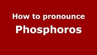 How to pronounce Phosphoros