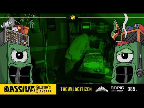 MASSIVE! Selector's Diary 085 - The Wild Citizen - Roots Reggae, Dub, Steppers Selection
