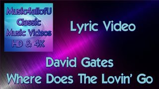 David Gates - Where Does The Lovin Go (HD Lyric Video) 1980