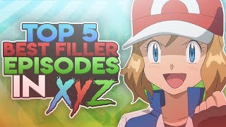 Top 5 BEST Filler Episodes in Pokemon XY&Z!