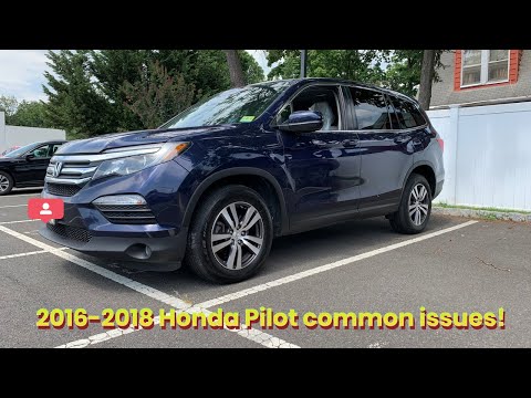 2016 - 2018 Honda Pilot common problems