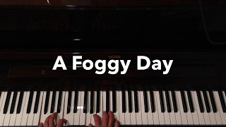 A Foggy Day- Jazz Piano