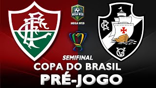 FLUMINENSE (3) 1x0 (4) VASCO -- Pré-jogo (COPA DO BRASIL 2025 -- SEMIFINAL)