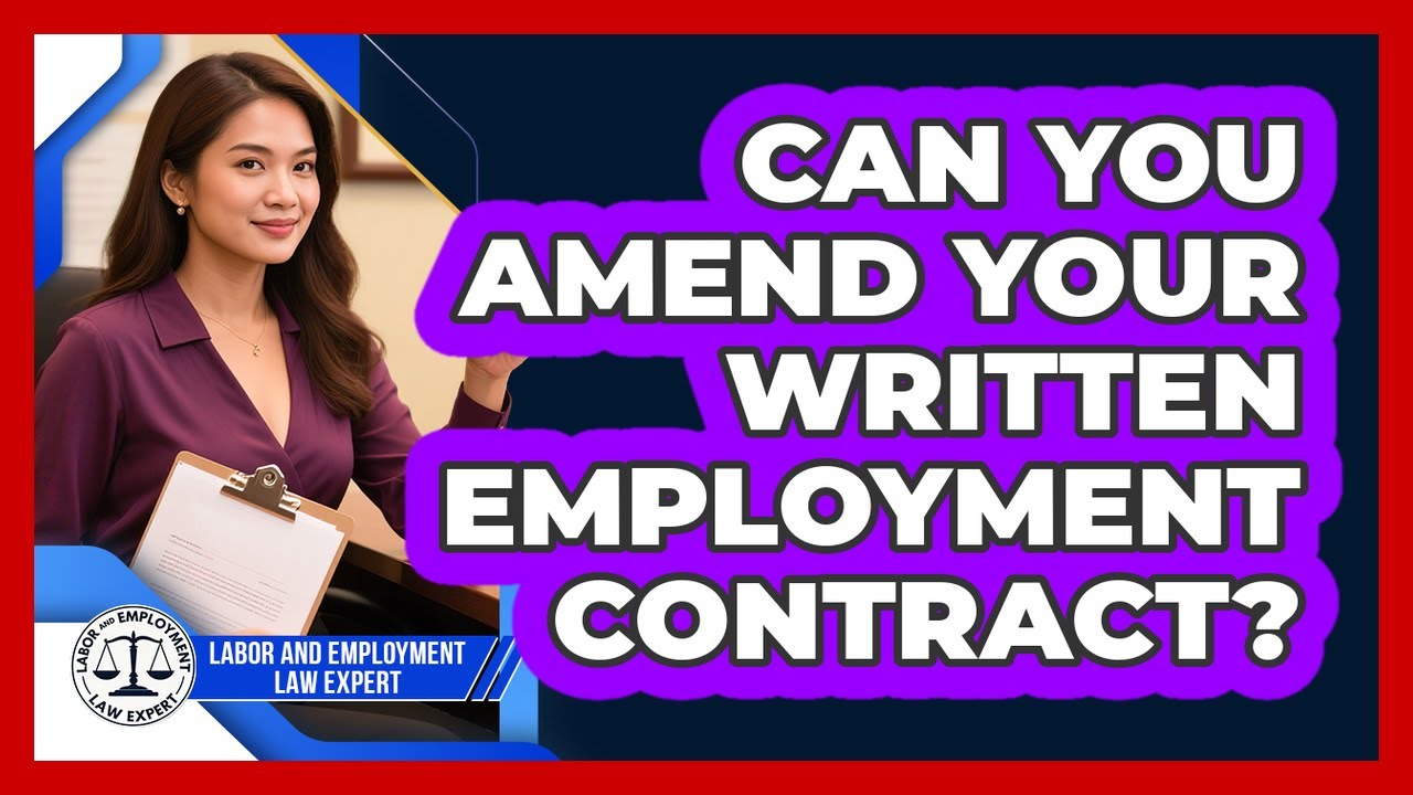 Can You Amend Your Written Employment Contract? - Labor and Employment Law Expert