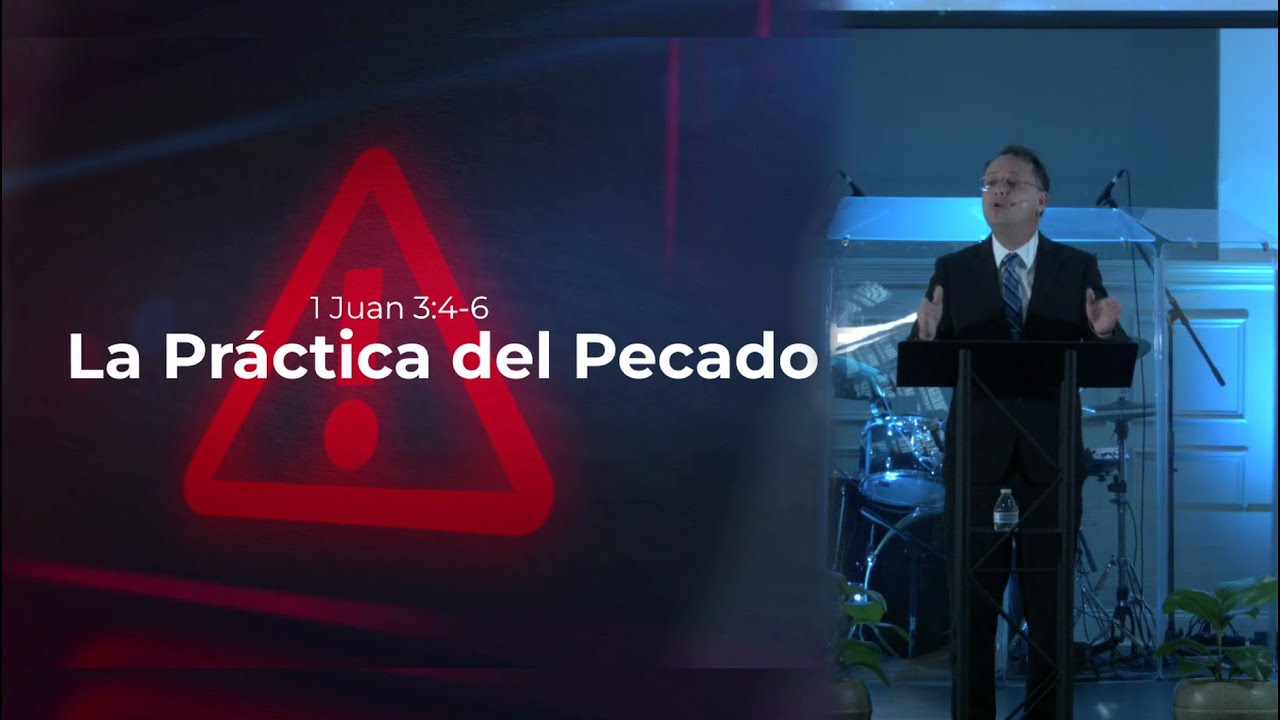 La Práctica del Pecado #1 - 1 Juan 3: 4-6