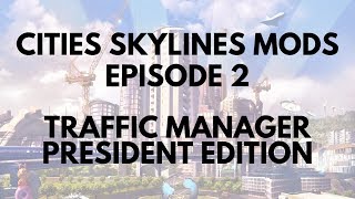 Cities Skylines Mods - Traffic Manager President Edition Tutorial